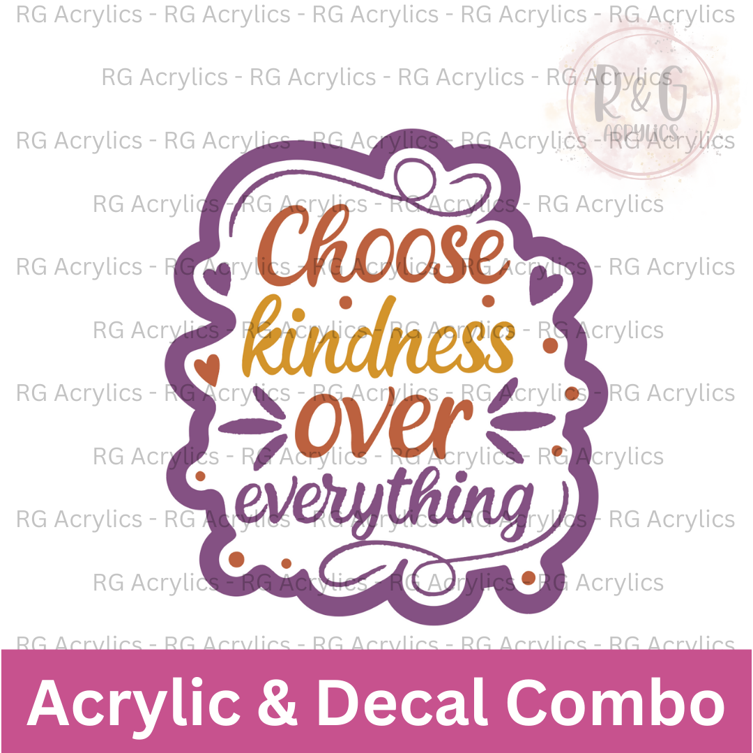 Choose Kindness Over Everything | Acrylic Blank & Vinyl Decal COMBO