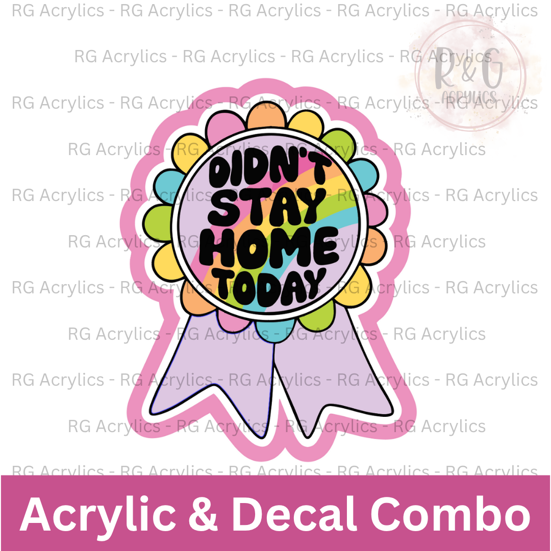 Didn't Stay Home Today | Acrylic Blank & Vinyl Decal COMBO
