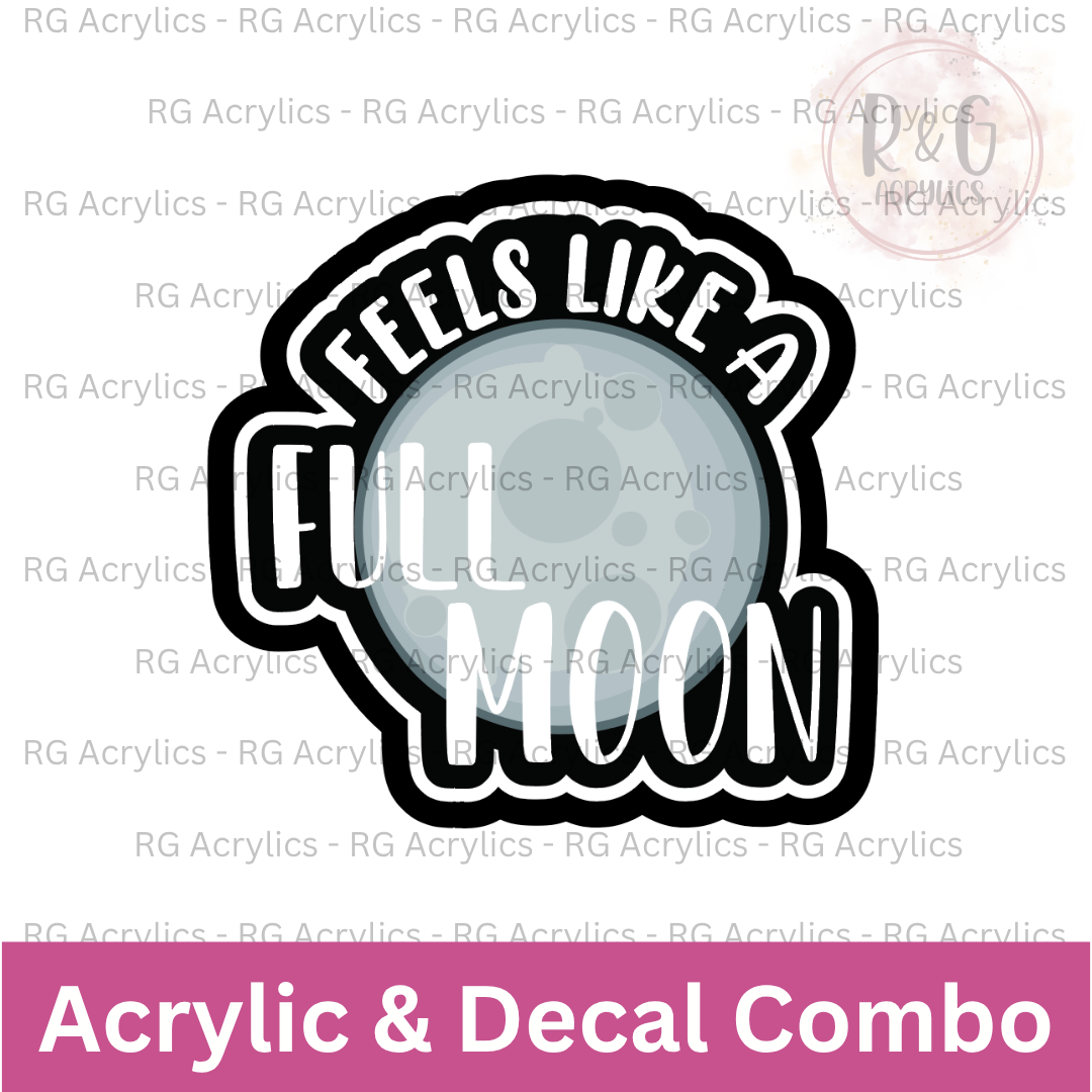 Feels Like A Full Moon | Acrylic Blank & Vinyl Decal COMBO