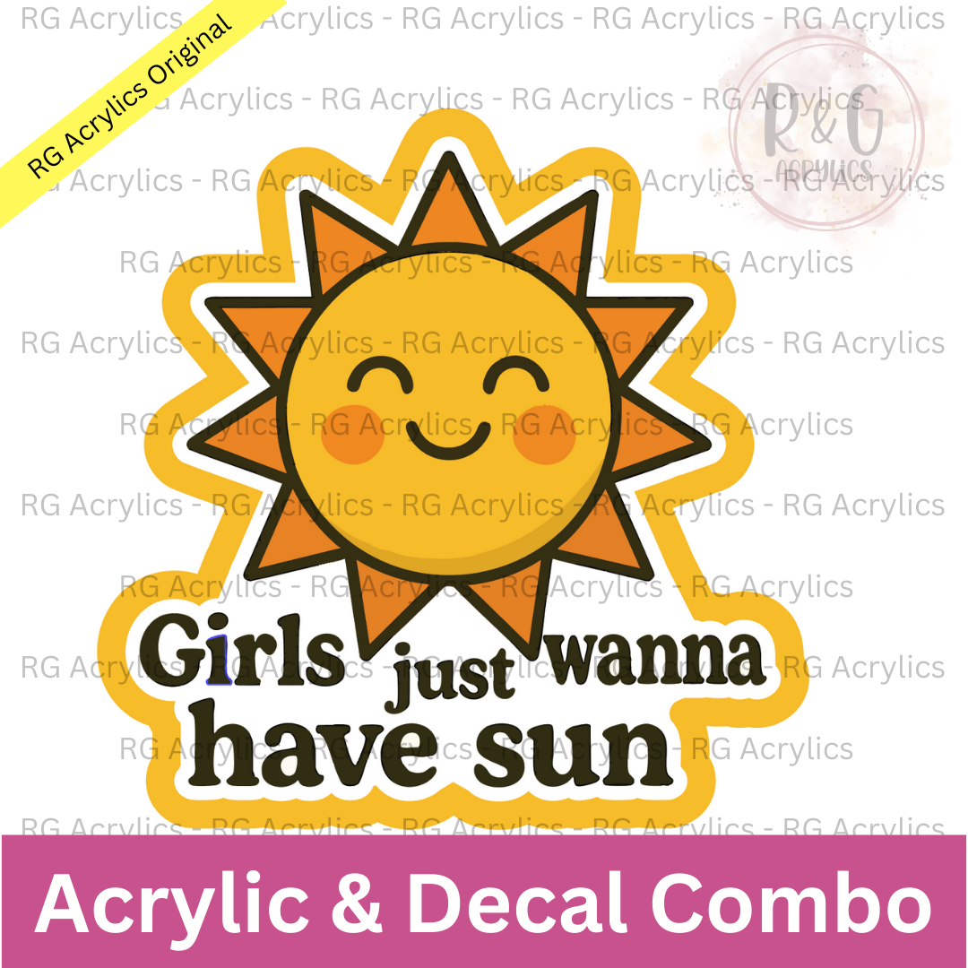 Girls Just Wanna Have Sun | Acrylic Blank & Vinyl Decal COMBO