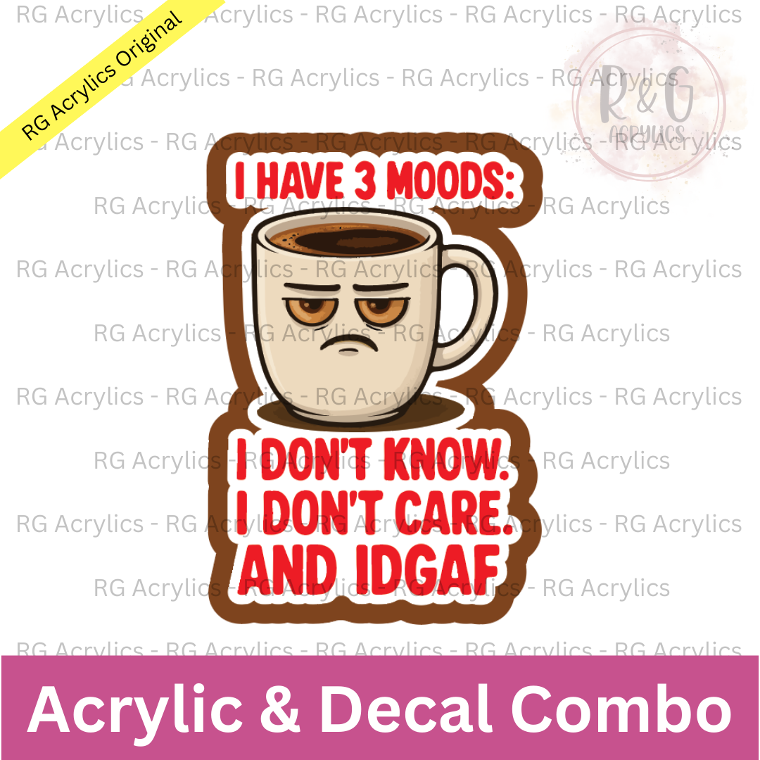 I Have 3 Moods | Acrylic Blank & Vinyl Decal COMBO