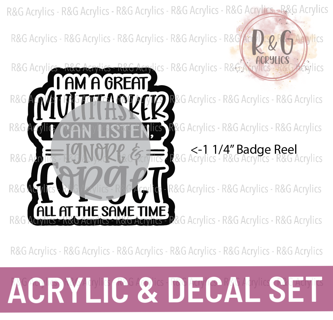 I Am A Great Multitasker I Can Listen Ignore & Forget All At The Same Time - Acrylic & Decal COMBO