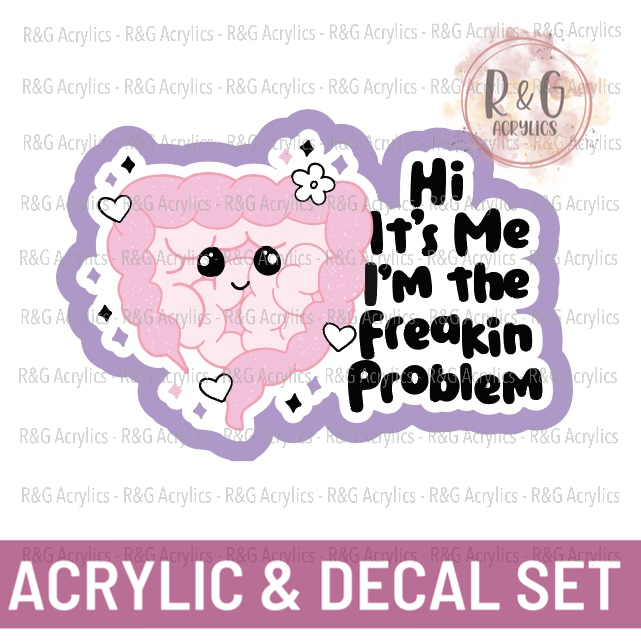 Intestine - It's Me I'm The Freakin Problem | Acrylic Blank & Vinyl Decal COMBO