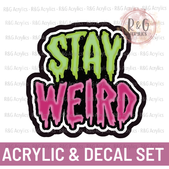 Stay Weird | Acrylic Blank & Vinyl Decal COMBO