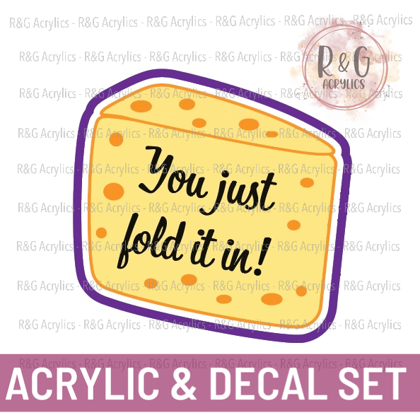 You Just Fold It In | Acrylic Blank & Vinyl Decal COMBO