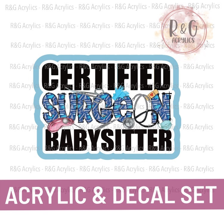 Certified Surgeon Babysitter | Acrylic Blank & Vinyl Decal COMBO