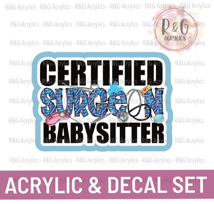 Certified Surgeon Babysitter | Acrylic Blank & Vinyl Decal COMBO