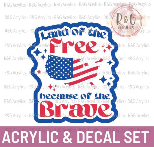 Land of the Free Because of the Brave | Acrylic Blank & Vinyl Decal COMBO