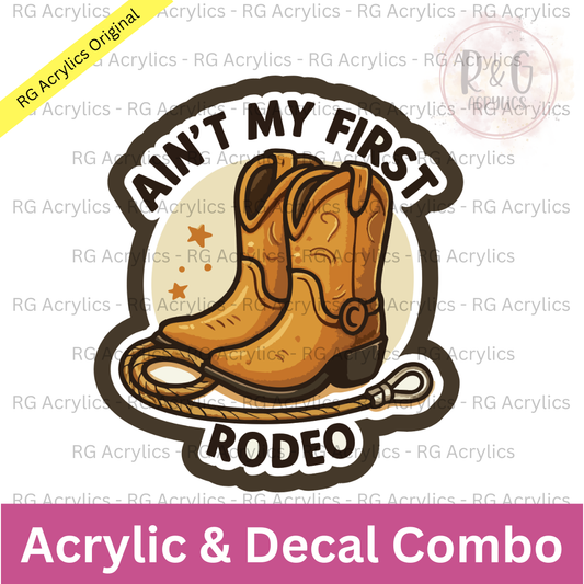 Ain't My First Rodeo | Acrylic Blank & Vinyl Decal COMBO