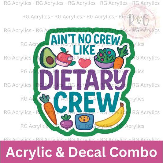 Ain't No Crew Like Dietary Crew | Acrylic Blank & Vinyl Decal COMBO