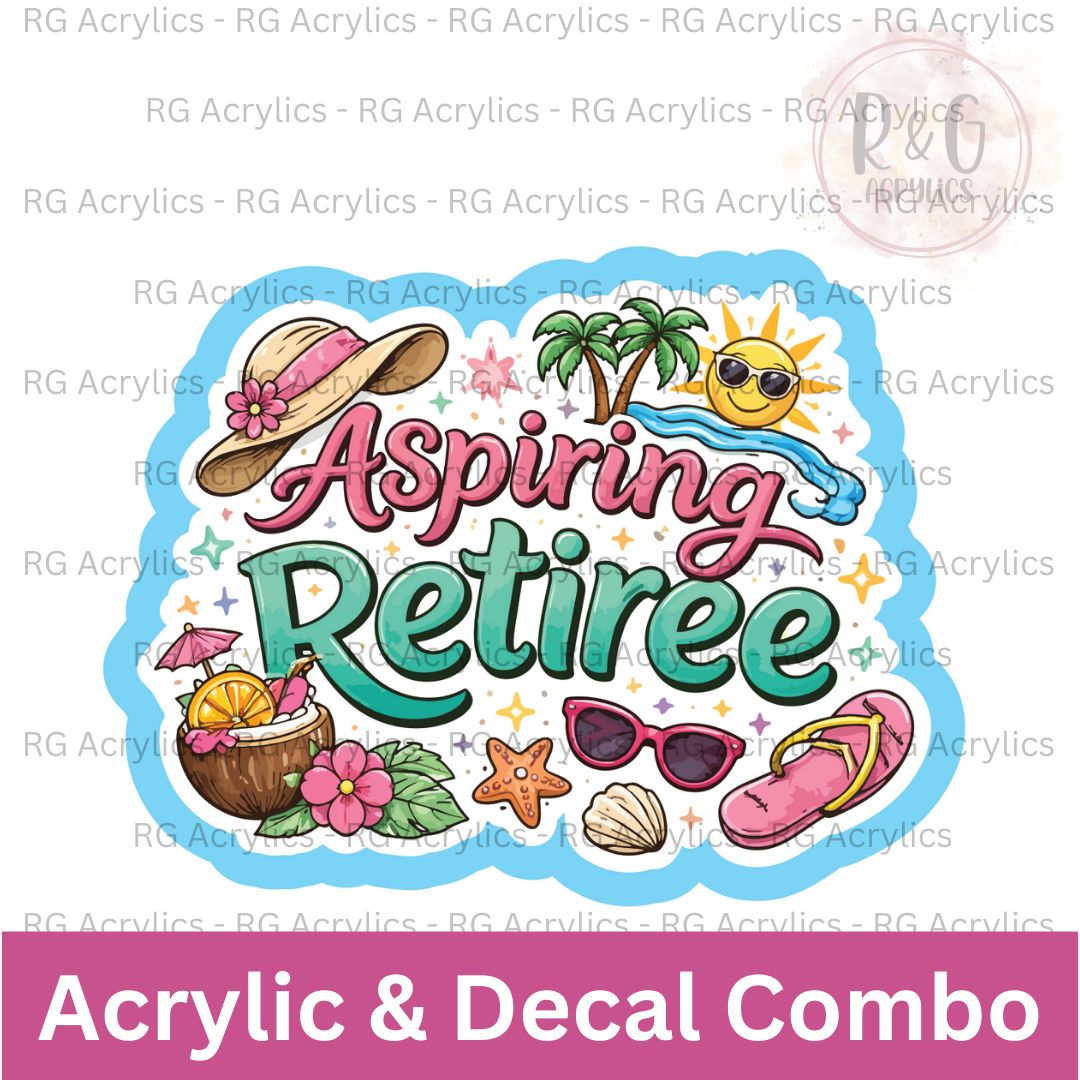 Aspiring Retiree  | Acrylic Blank & Vinyl Decal COMBO