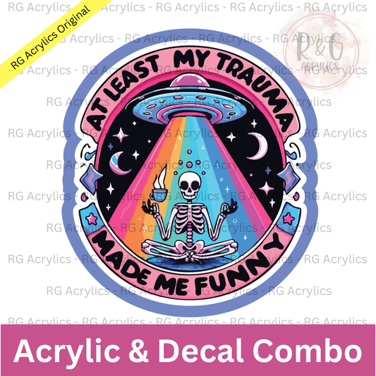 At Least My Trauma Made Me Funny | Acrylic Blank & Vinyl Decal COMBO