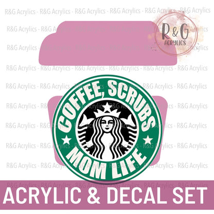 Coffee, Scrubs, Mom Life - Acrylic & Decal COMBO