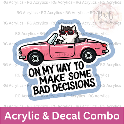 Bad Decisions  | Acrylic Blank & Vinyl Decal COMBO