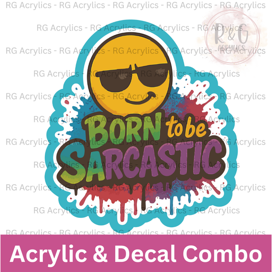 Born To Be Sarcastic | Acrylic Blank & Vinyl Decal COMBO