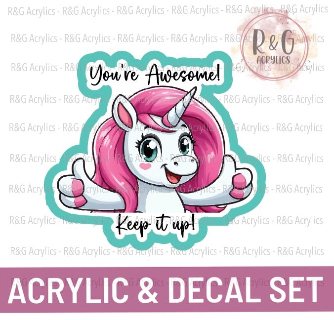 You're Awesome! Keep it up! - Unicorn - Acrylic & Decal COMBO