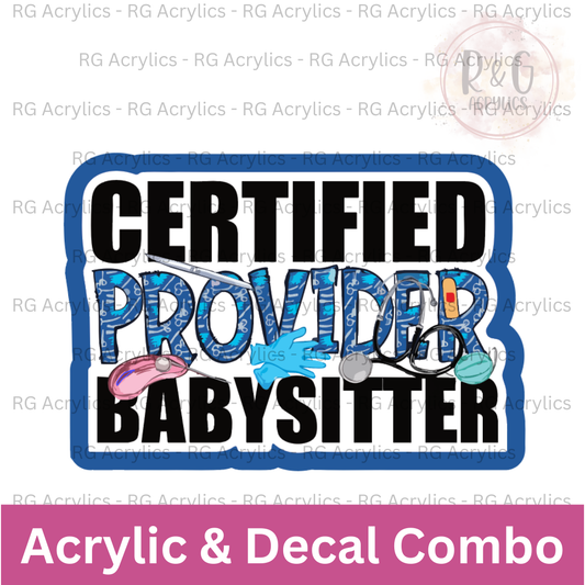 Certified Provider Babysitter | Acrylic Blank & Vinyl Decal COMBO