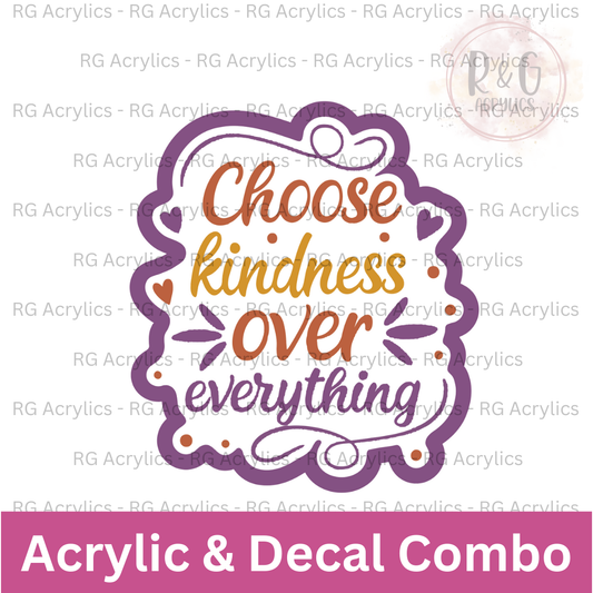 Choose Kindness Over Everything | Acrylic Blank & Vinyl Decal COMBO