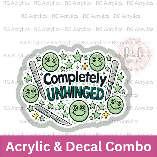 Completely Unhinged | Acrylic Blank & Vinyl Decal COMBO