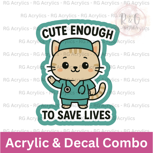 Cute Enough To Save Lives | Acrylic Blank & Vinyl Decal COMBO