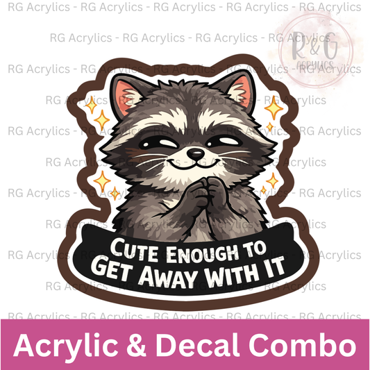Cute Enough To Get Away With It | Acrylic Blank & Vinyl Decal COMBO