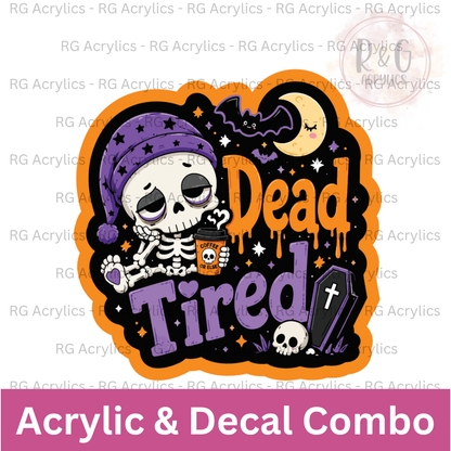 Dead Tired | Acrylic Blank & Vinyl Decal COMBO