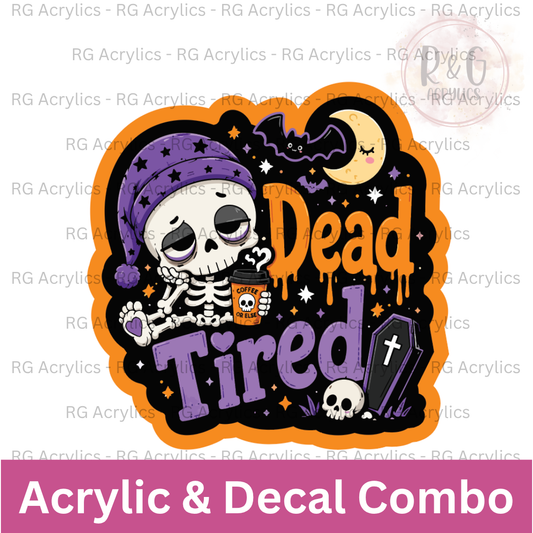 Dead Tired | Acrylic Blank & Vinyl Decal COMBO