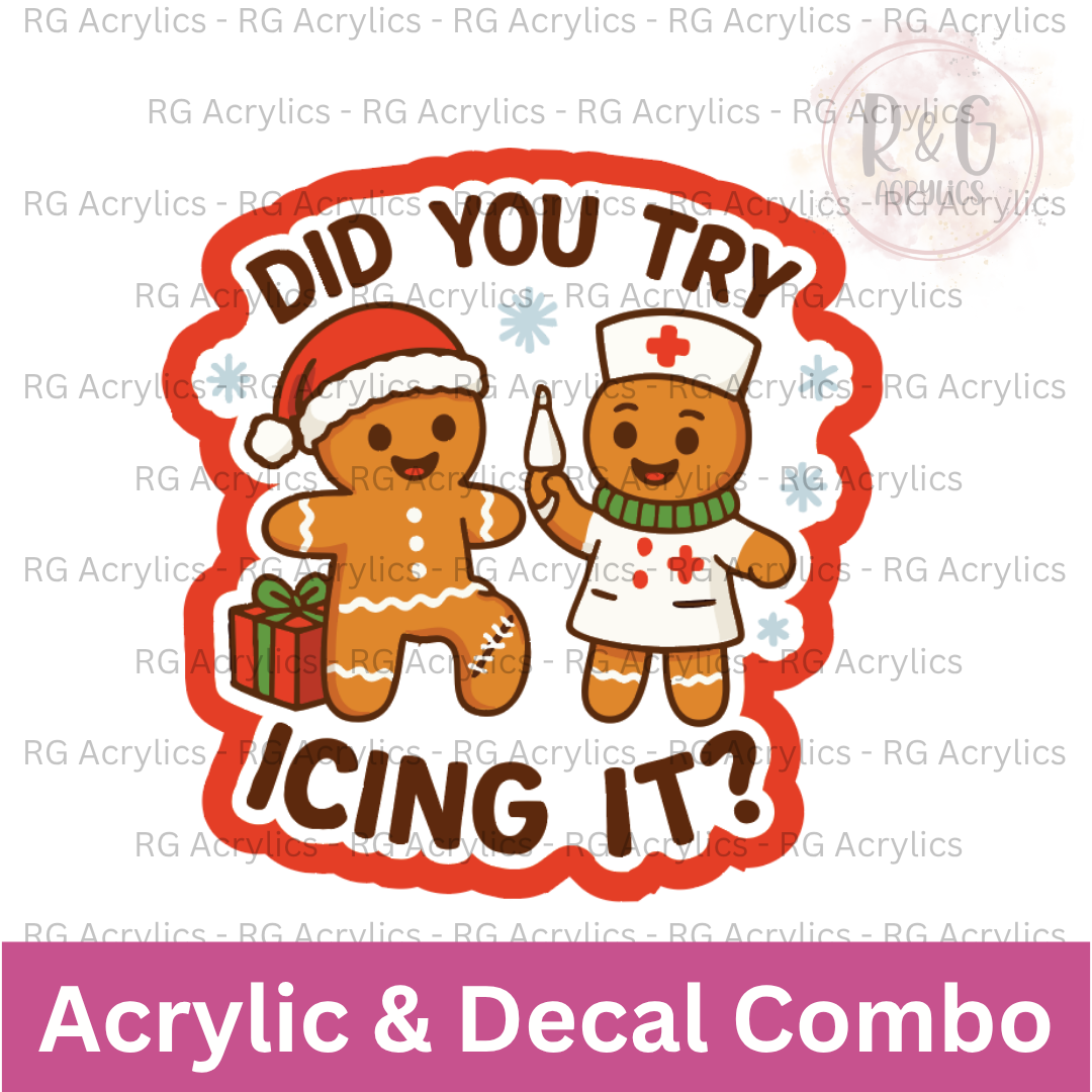 Did You Try Icing It? | Acrylic Blank & Vinyl Decal COMBO