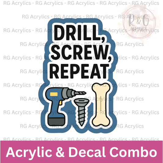 Drill Screw Repeat | Acrylic Blank & Vinyl Decal COMBO