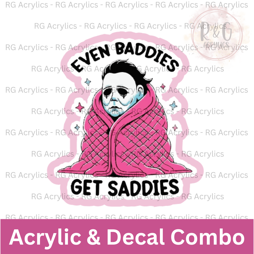 Even Baddies Get Saddies | Acrylic Blank & Vinyl Decal COMBO