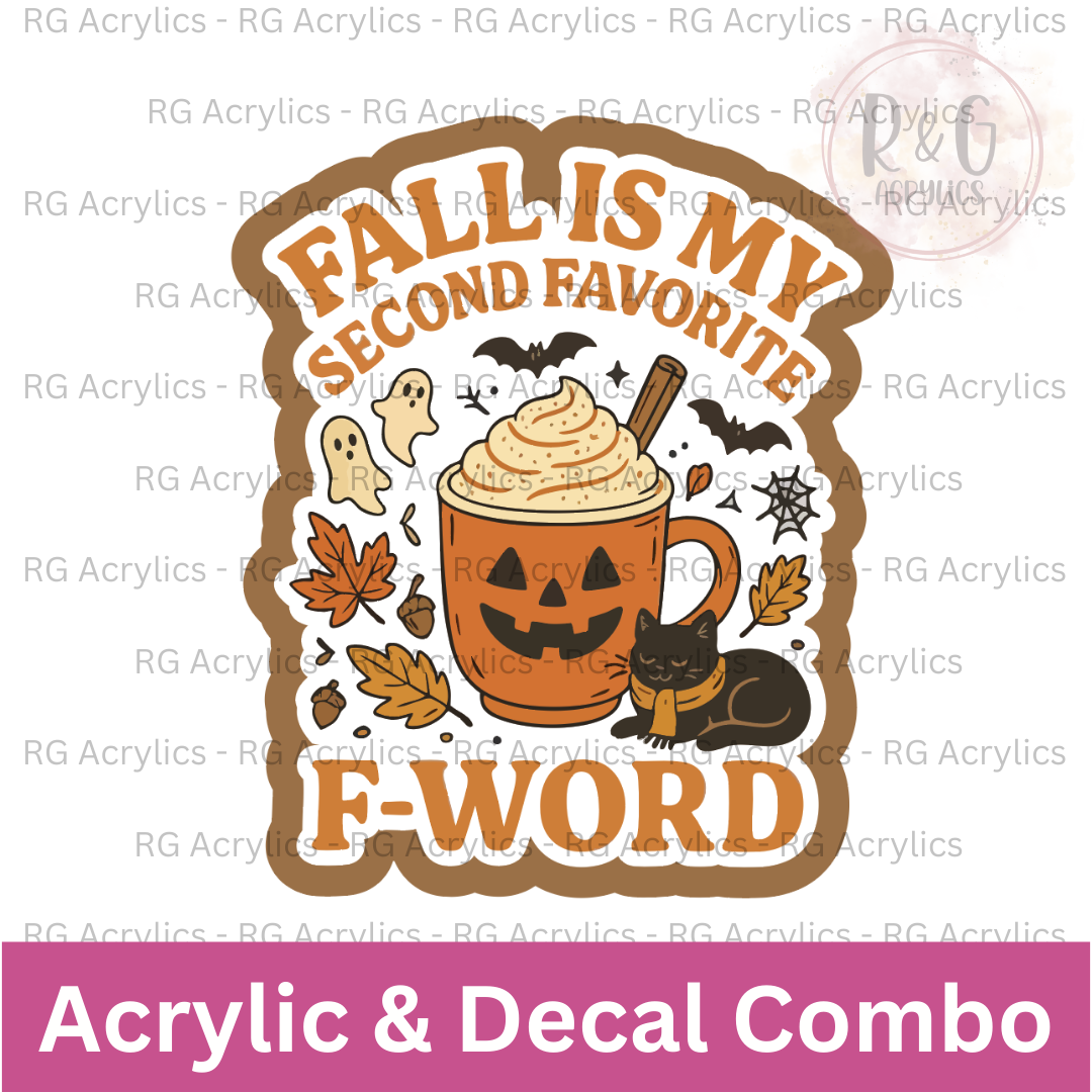 Fall Is My Second Favorite F-Word  | Acrylic Blank & Vinyl Decal COMBO