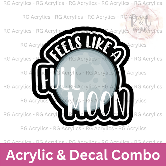 Feels Like A Full Moon | Acrylic Blank & Vinyl Decal COMBO