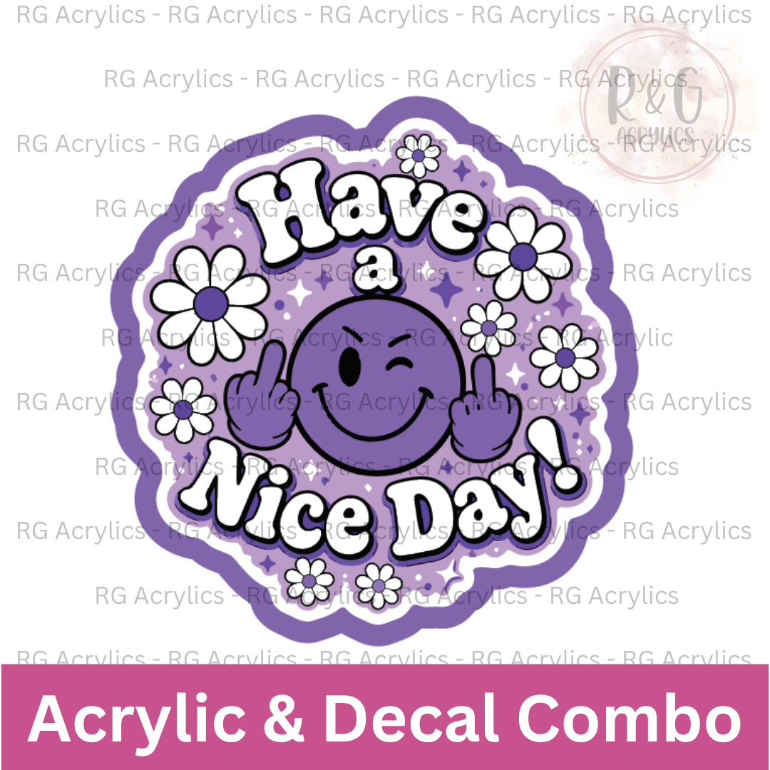Have A Nice Day! | Acrylic Blank & Vinyl Decal COMBO