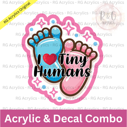 I Love Tiny Humans | Acrylic Blank & Vinyl Decal COMBO
