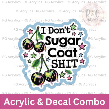 I Don't Sugar Coat Shit | Acrylic Blank & Vinyl Decal COMBO