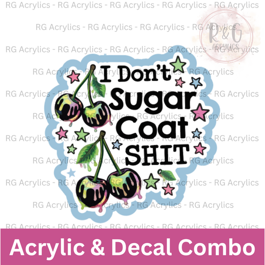 I Don't Sugar Coat Shit | Acrylic Blank & Vinyl Decal COMBO