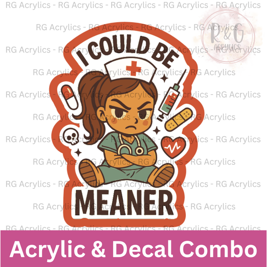 I Could Be Meaner | Acrylic Blank & Vinyl Decal COMBO