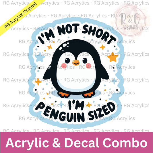 I'm Not Short I'm Penguin Sized | Acrylic Blank & Vinyl Decal COMBO