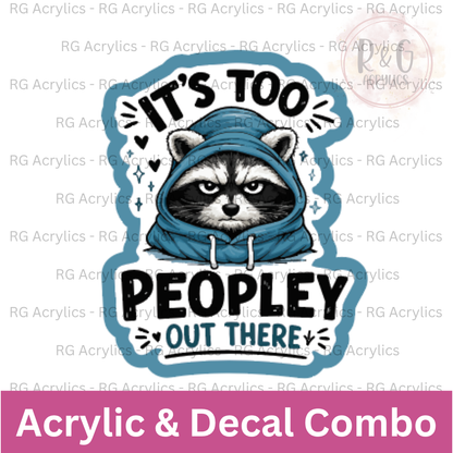 It's Too Peopley Out There - Racoon | Acrylic Blank & Vinyl Decal COMBO