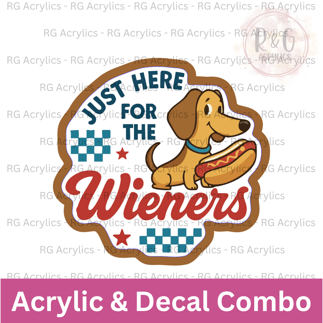 Just Here For The Wieners  | Acrylic Blank & Vinyl Decal COMBO