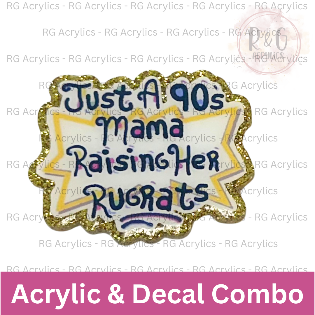 Just A 90's Mama Raising Her Rugrats - Badge Reel | Acrylic & Decal COMBO