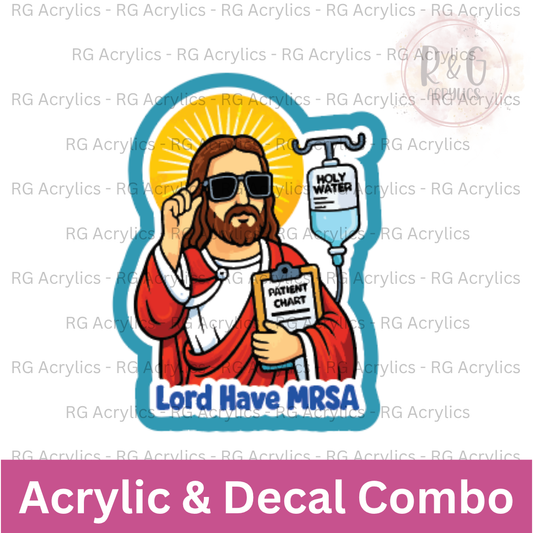Lord have MRSA | Acrylic Blank & Vinyl Decal COMBO