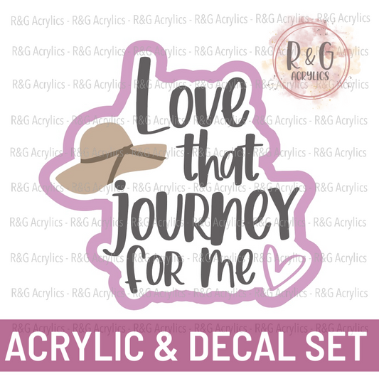 Love That Journey For Me | Acrylic Blank & Vinyl Decal COMBO
