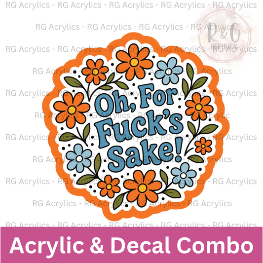 Oh For Fuck's Sake! | Acrylic Blank & Vinyl Decal COMBO