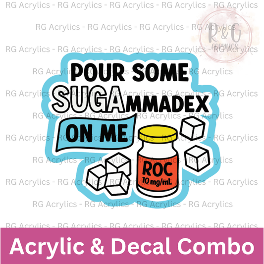 Pour Some SUGAmmadex On Me | Acrylic Blank & Vinyl Decal COMBO