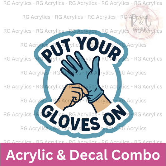 Put Your Gloves On | Acrylic Blank & Vinyl Decal COMBO