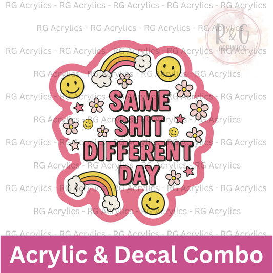 Same Shit Different Day | Acrylic Blank & Vinyl Decal COMBO