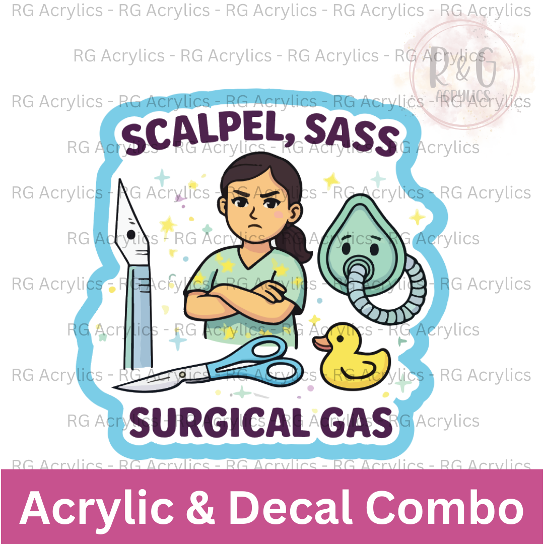 Scalpel, Sass, Surgical Gas | Acrylic Blank & Vinyl Decal COMBO