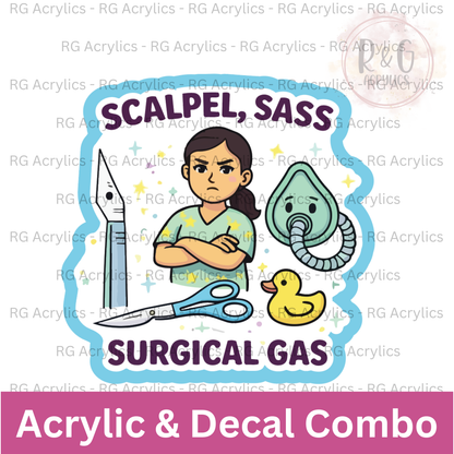 Scalpel, Sass, Surgical Gas | Acrylic Blank & Vinyl Decal COMBO