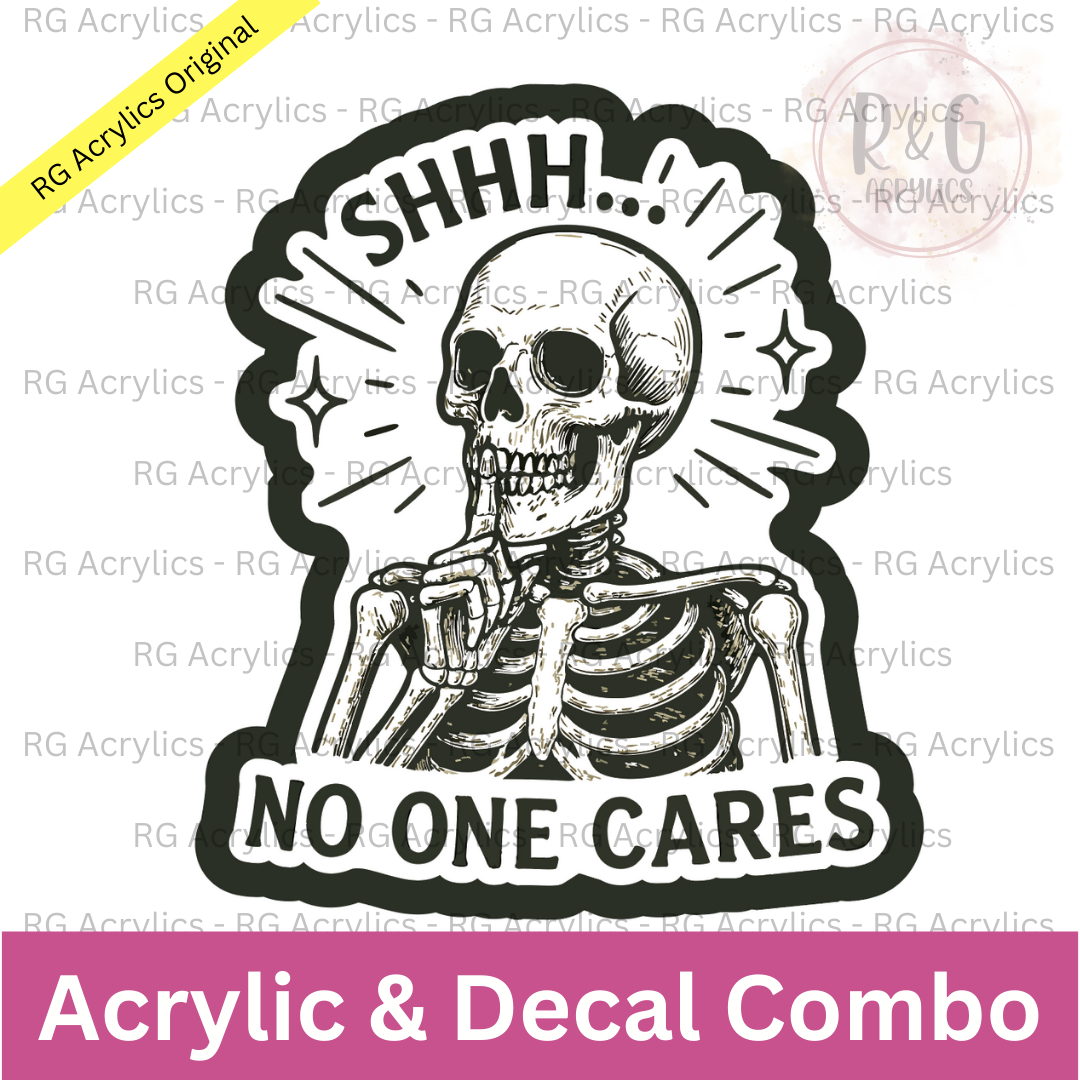 Shhh... No One Cares | Acrylic Blank & Vinyl Decal COMBO